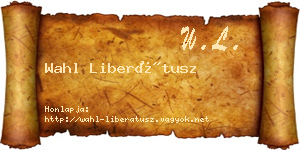 Wahl Liberátusz névjegykártya